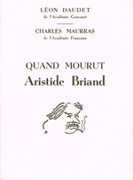 Charles Maurras. Quand mourut Aristide Briand. Edt Dynamo, 1967