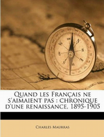 Charles Maurras. Quand les Français ne s'aimaient pas. Edt Nabu-Press, 2011