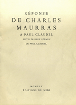 Charles Maurras. Réponse de Charles Maurras à Paul Claudel. Edt de Midi, 1945