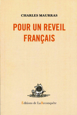 Charles Maurras. Pour un réveil français. Edt. de la Reconquête, 2008