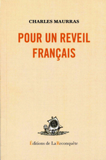 Charles Maurras. Pour un rveil franais. Edt. de la Reconqute, 2008