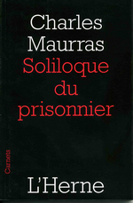 Charles Maurras. Soliloque du prisonnier. Edt. de l'Herne, 2011