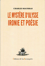 Charles Maurras. Le Mystre d'Ulysse. Ironie et Posie. Edt. de la Reconqute, 2007