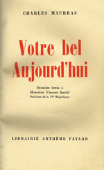 Charles Maurras. Votre Bel aujourd'hui. Edt Fayard, 1953