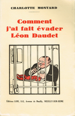 C.Montard. Comment j'ai fait évader Léon Daudet. Edt Lori, 1932