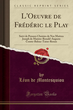 L.de Montesquiou. 1870. L'oeuvre de F. Le Play. Edt Forgotten Books, 2017