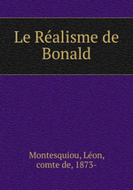 L.de Montesquiou. Le ralisme de Bonald. Edt B-O-D, 2013