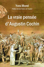 Y. Morel. La vraie pensée d'Augustin Cochin. Edt Via Romana, 2019.