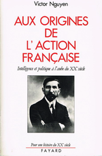 V. Nguyen. Aux origines de l'Action franaise. Fayard, 1991