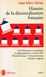 J-M.Ohnett. Histoire de la décentralisation française. Livre de Poche, 1996