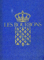 L-H.Parias (dit.). Les Bourbons, de Henri IV  Louis XVI. Edt Sant'Andrea, 1953