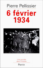 P.Pelissier. 6 février 1934. La République en feu. Edt Perrin, 2000
