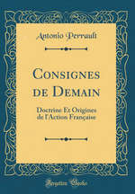 A.Perrault, L.Groulx & P. Homier. Consignes de demain. Edt Forgotten Books, 2017