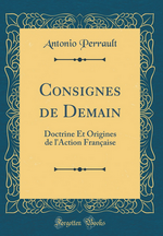 A.Perrault, L.Groulx & P. Homier. Consignes de demain. Forgitten books, 2017