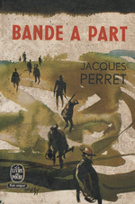 J. Perret. Bande à part. Edt Livre de poche, 1972