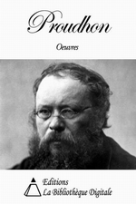 P-J.Proudhon. Oeuvres de Proudhon. Edt Bibli. digitale, 2012