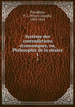 P-J.Proudhon. La philosophie de la misère. Edt B-O-D, 2013
