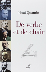 H.Quantin. De verbe et de chair : Péguy, Bloy, Bernanos. Edt Cerf, 2014