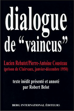 L.Rebatet & A.-A.Cousteau. Dialogue de vaincus. Edt Berg, 1999