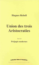 H.Rebell. Union des trois aristocraties. Edt Capitaine Flandin, 2007