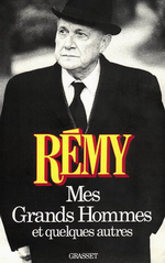 Cl. Rémy. Mes grands hommes. Edt Grasset, 1982