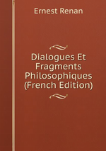 Renan. Dialogues et fragments philosophiques. Edt B.o.D., 2015