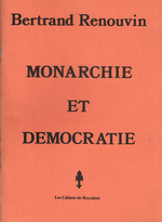 B.Renouvin. Monarchie et démocratie. Paris [France], Les Cahiers de Royaliste, 1984