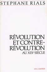 S.Rials. Révolution et Contre-révolution au XIX° siècle. Edt Albatros, 1987