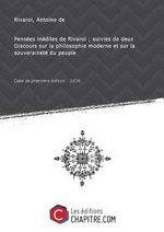 Rivarol. Penses indites. Edt Chapitre.com, 2014