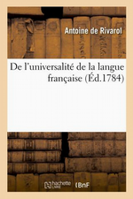 Rivarol. De l'universalit de la langue franaise. Edt Hachette-BNF, 2012