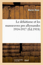 M.de Roux. Le défaitisme. Edt Hachette-BNF, 2012