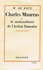 M.de Roux. Ch.Maurras et le nationalisme d'Action Française. Edt Grasset, 1927
