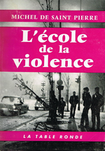 M.de Saint-Pierre. L'école de la violence. Edt La Table Ronde, 1962