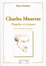 A.Sanders. Charles Maurras : Prophète et résistant. Edt Fol'Fer, 2018