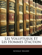 A.Sgard. Les voluptueux et les hommes d'action. Edt. Nabu_press, 2010