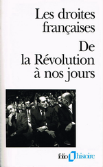 J-F. Sirinelli (dir.). Les droites françaises de la Révolution à nos jours. Edt Gallimard, 1992