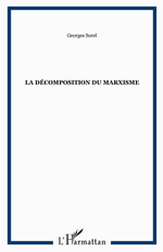 G.Sorel. La décomposition du marxisme. Edt L'Harmattan, 2010