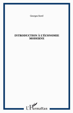 G.Sorel. Introduction à l'économie moderne. Edt Harmattan, 2011
