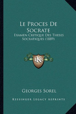 G.Sorel. Le procès de Socrate. Edt Kessinger, 2010