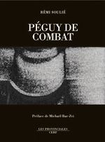 R. Soulié. Péguy de combat. Edt Les Provinciales, 2007