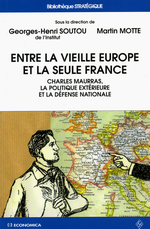 G.H. Soutou & M. Motte. Entre la Vieille Europe et la Seule France. Edt. ISC - Economica, 2010