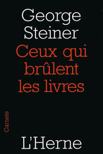 G.Steiner. Ceux qui brûlent les livres. Edt de l'Herne, 2008.