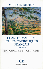 M. Sutton. Charles Maurras et les catholiques franais. Edt. Beauchesne, 1994