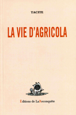 Tacite. Vie d'Agricola. Edt de la Reconquête, 2007