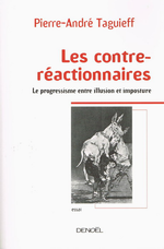 P-A. Taguieff. Les contre-réactionnaires. Edt Denoël, 2007