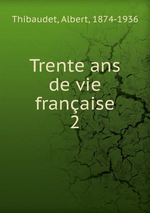 A.Thibaudet. La vie de Maurice Barrès. Trente ans de vie française, vol.2. Edt B.o.D., 2015