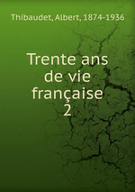 A.Thibaudet. La vie de Maurice Barrs. Trente ans de vie franaise, vol.2. Edt B.o.D., 2015