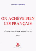 A. de Tocquesaint. On achève bien les Français. Edt G.de Bouilllon, 2012