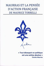 M. Torrelli. Maurras et la pensée d'Action française. Edt. Cahiers royalistes, 2011