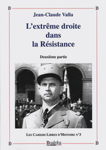 J-C.Valla. L'extrème-droite dans la Résistance. Vol 2. Edt Dualpha, 2010